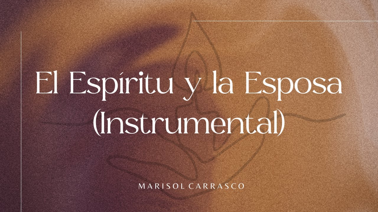 El Espiritu y la Esposa Marisol Carrasco Instrumental